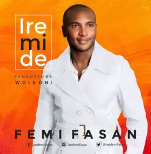 Femi Fasan - Ire Mi De
